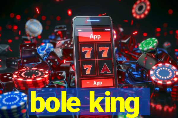 bole king